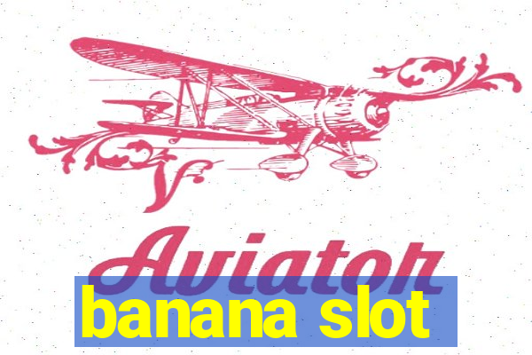 banana slot