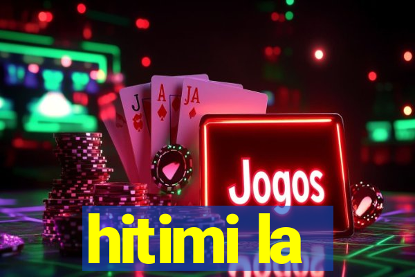 hitimi la