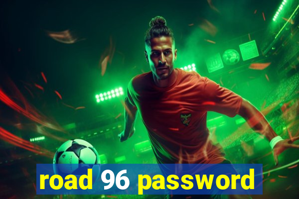 road 96 password