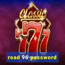 road 96 password