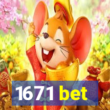 1671 bet