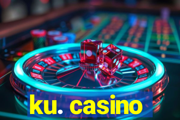 ku. casino