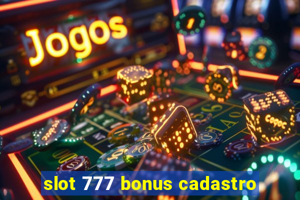 slot 777 bonus cadastro