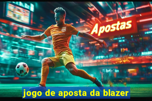 jogo de aposta da blazer