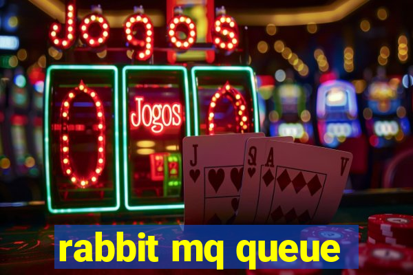 rabbit mq queue