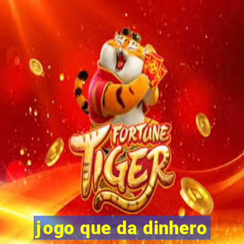 jogo que da dinhero