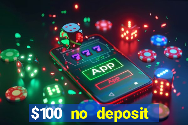 $100 no deposit bonus online casino