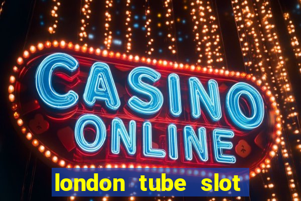 london tube slot free play