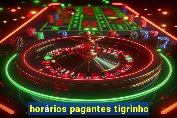 horários pagantes tigrinho