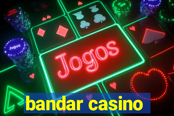 bandar casino