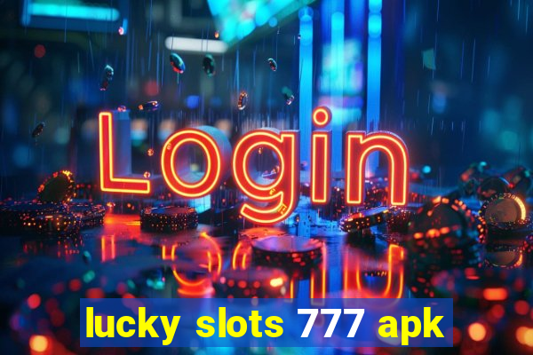 lucky slots 777 apk