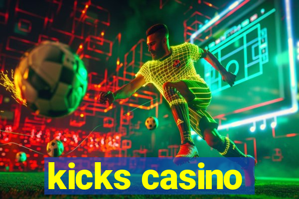 kicks casino