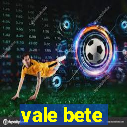 vale bete