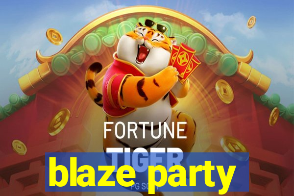 blaze party