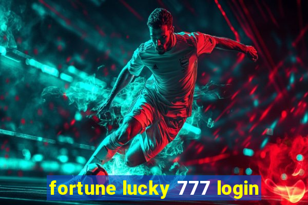 fortune lucky 777 login