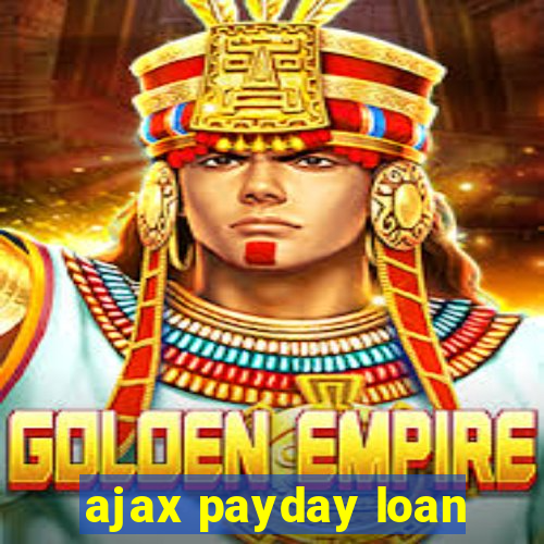 ajax payday loan