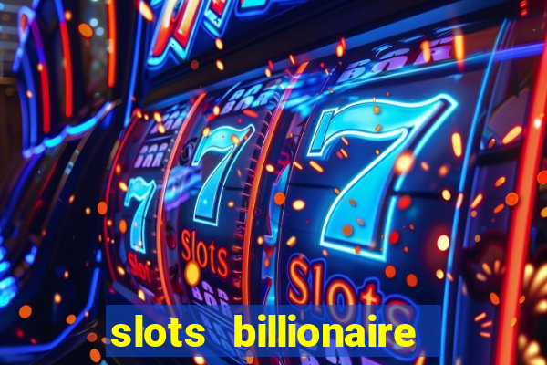 slots billionaire gcash 777