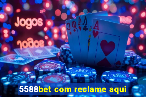 5588bet com reclame aqui