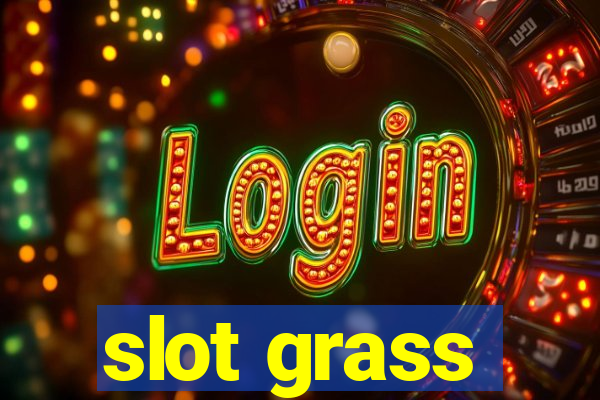 slot grass