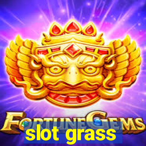 slot grass