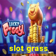 slot grass