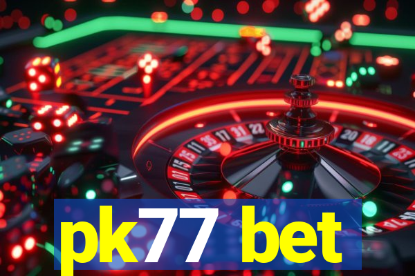 pk77 bet