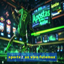 sportv2 ao vivo futemax