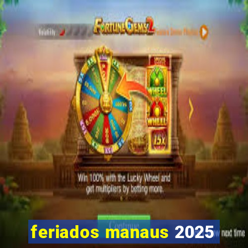 feriados manaus 2025