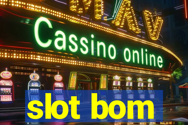 slot bom