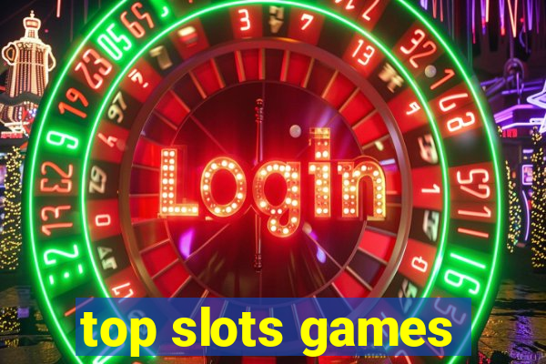 top slots games