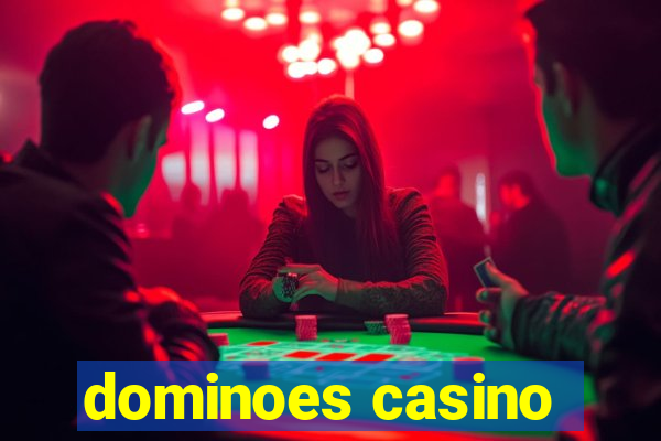 dominoes casino