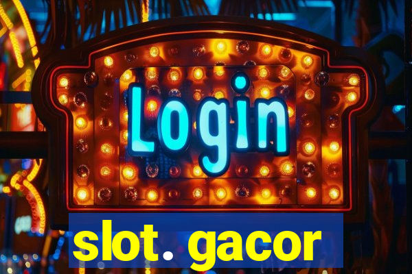 slot. gacor