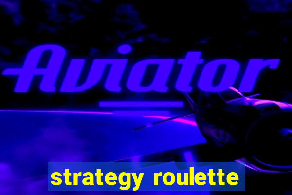 strategy roulette