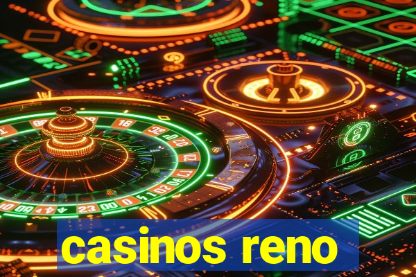 casinos reno