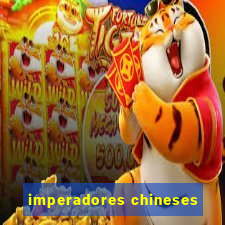 imperadores chineses