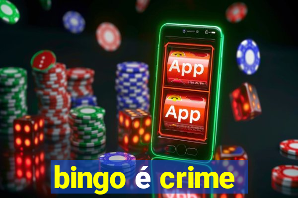 bingo é crime