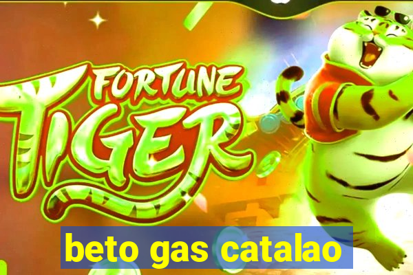 beto gas catalao