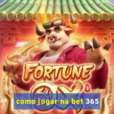 como jogar na bet 365