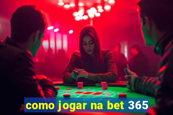 como jogar na bet 365