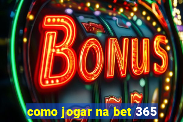 como jogar na bet 365