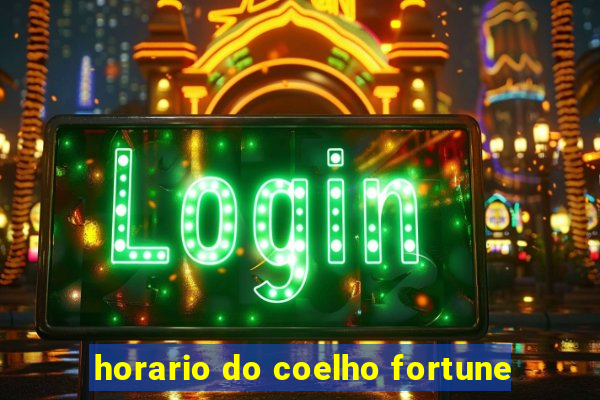 horario do coelho fortune