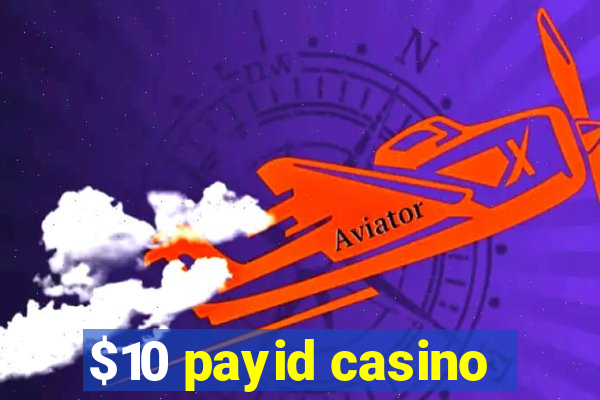 $10 payid casino