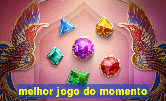 melhor jogo do momento