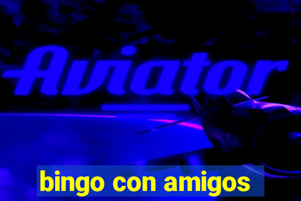 bingo con amigos