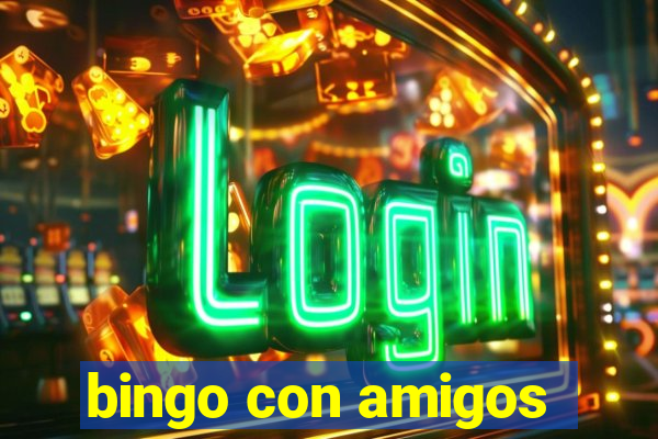 bingo con amigos