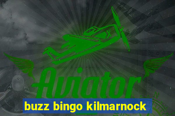 buzz bingo kilmarnock