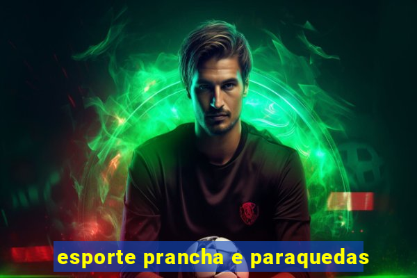 esporte prancha e paraquedas