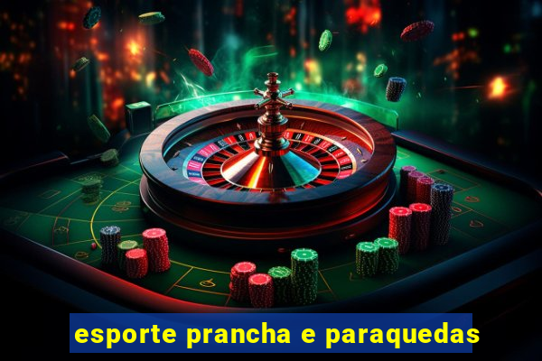 esporte prancha e paraquedas