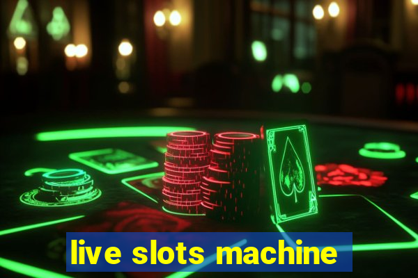 live slots machine