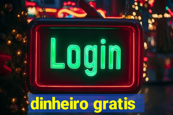 dinheiro gratis